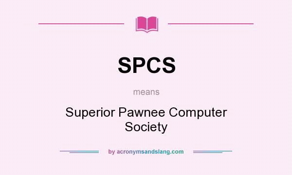 What does SPCS mean? It stands for Superior Pawnee Computer Society