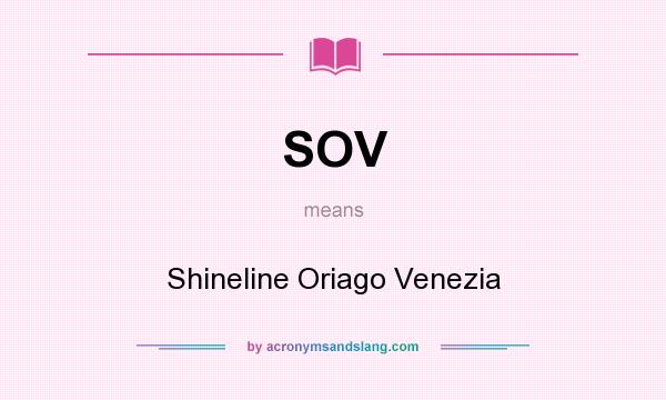 What does SOV mean? It stands for Shineline Oriago Venezia