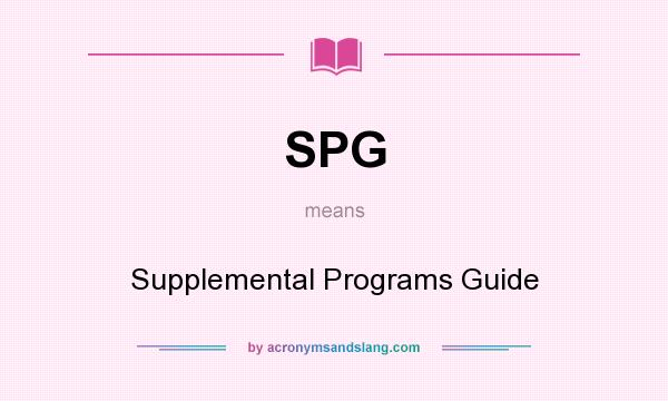 What does SPG mean? It stands for Supplemental Programs Guide