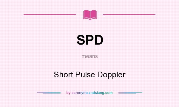 What does SPD mean? It stands for Short Pulse Doppler