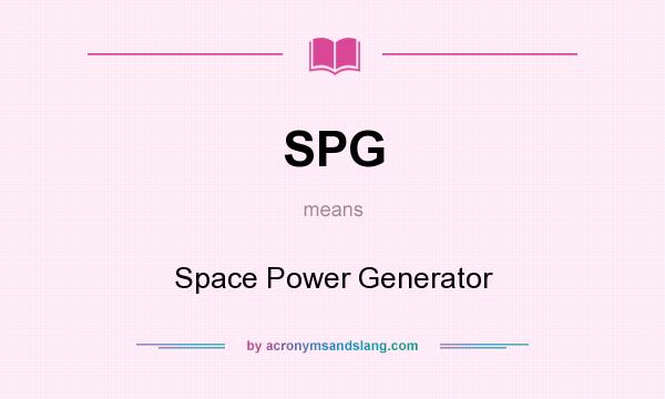 What does SPG mean? It stands for Space Power Generator