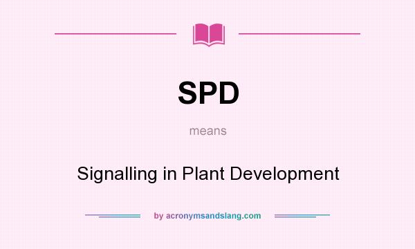 What does SPD mean? It stands for Signalling in Plant Development
