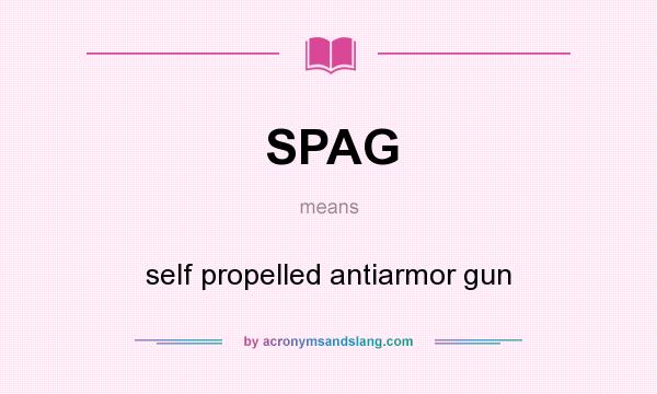 What does SPAG mean? It stands for self propelled antiarmor gun