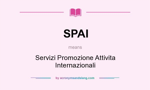 What does SPAI mean? It stands for Servizi Promozione Attivita Internazionali
