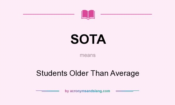 What does SOTA mean? It stands for Students Older Than Average