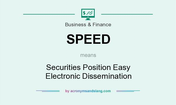 What does SPEED mean? It stands for Securities Position Easy Electronic Dissemination