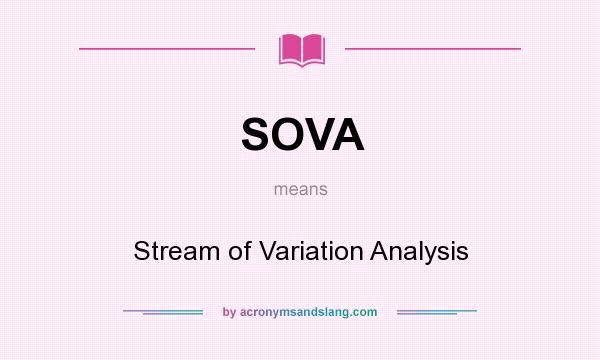What does SOVA mean? It stands for Stream of Variation Analysis