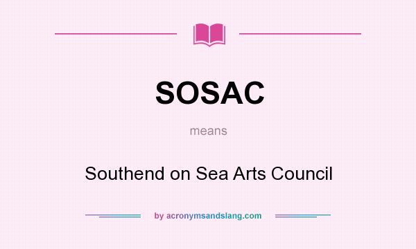 What does SOSAC mean? It stands for Southend on Sea Arts Council
