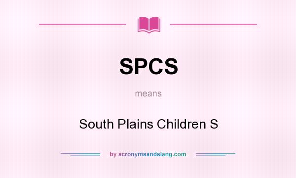 What does SPCS mean? It stands for South Plains Children S