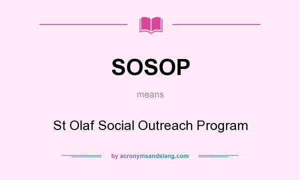 What does SOSOP mean? It stands for St Olaf Social Outreach Program