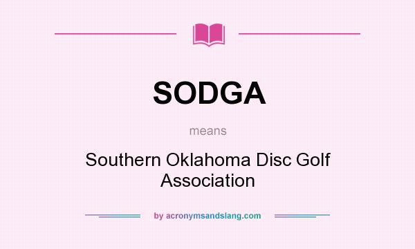 What does SODGA mean? It stands for Southern Oklahoma Disc Golf Association