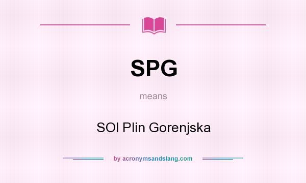 What does SPG mean? It stands for SOl Plin Gorenjska