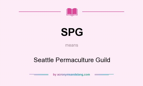 What does SPG mean? It stands for Seattle Permaculture Guild