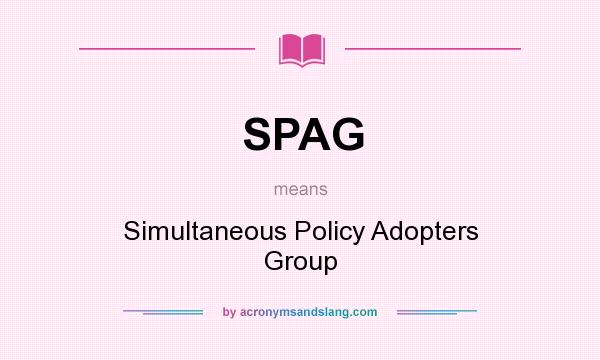 What does SPAG mean? It stands for Simultaneous Policy Adopters Group