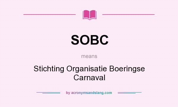 What does SOBC mean? It stands for Stichting Organisatie Boeringse Carnaval