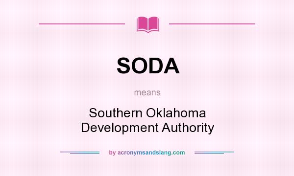 What does SODA mean? It stands for Southern Oklahoma Development Authority