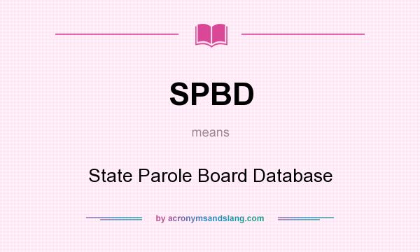 What does SPBD mean? It stands for State Parole Board Database