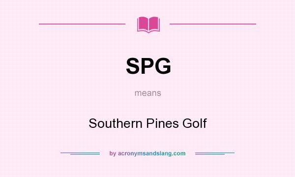 What does SPG mean? It stands for Southern Pines Golf