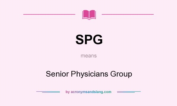 What does SPG mean? It stands for Senior Physicians Group