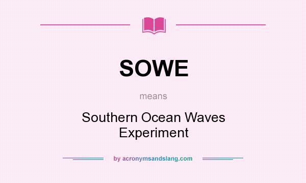 What does SOWE mean? It stands for Southern Ocean Waves Experiment