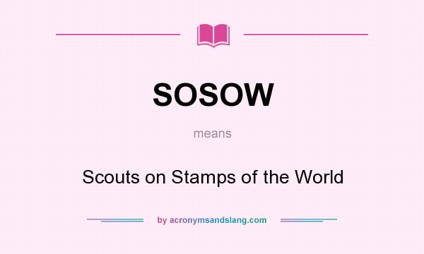 What does SOSOW mean? It stands for Scouts on Stamps of the World