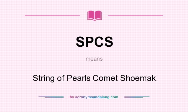 What does SPCS mean? It stands for String of Pearls Comet Shoemak