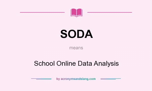 What does SODA mean? It stands for School Online Data Analysis