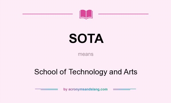 What does SOTA mean? It stands for School of Technology and Arts