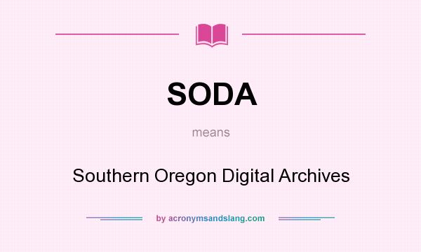 What does SODA mean? It stands for Southern Oregon Digital Archives
