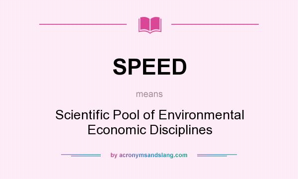 What does SPEED mean? It stands for Scientific Pool of Environmental Economic Disciplines