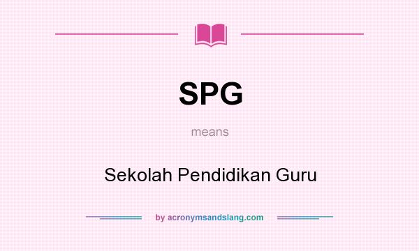 What does SPG mean? It stands for Sekolah Pendidikan Guru