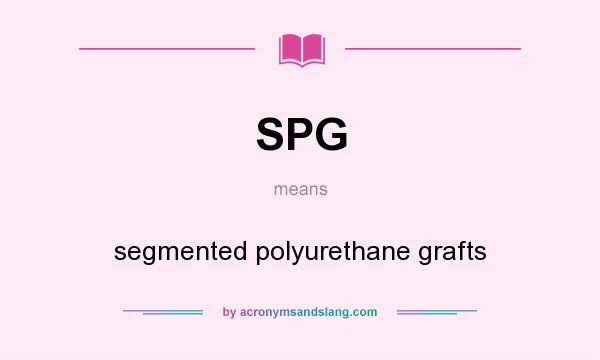 What does SPG mean? It stands for segmented polyurethane grafts