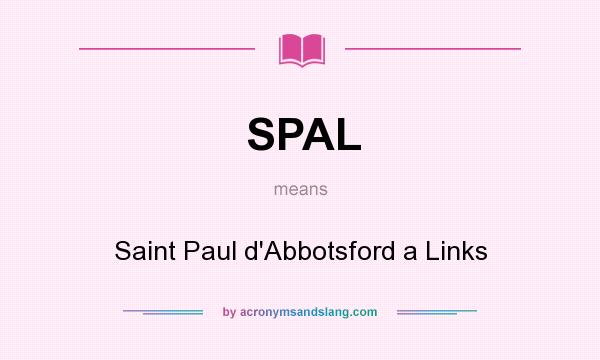 What does SPAL mean? It stands for Saint Paul d`Abbotsford a Links