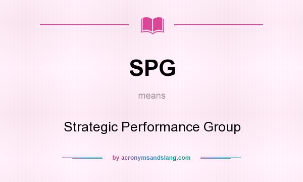 What does SPG mean? It stands for Strategic Performance Group