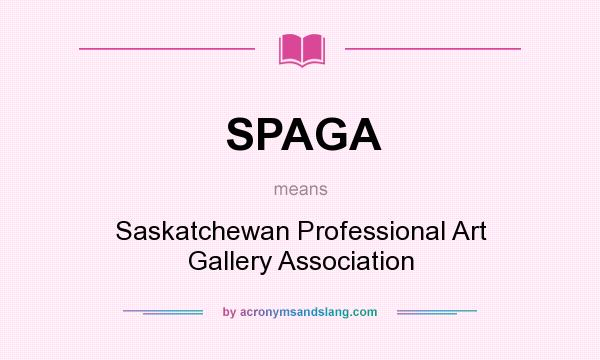 What does SPAGA mean? It stands for Saskatchewan Professional Art Gallery Association