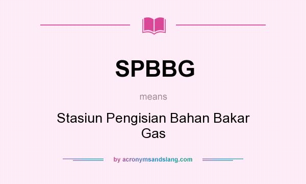 What does SPBBG mean? It stands for Stasiun Pengisian Bahan Bakar Gas