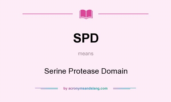 What does SPD mean? It stands for Serine Protease Domain