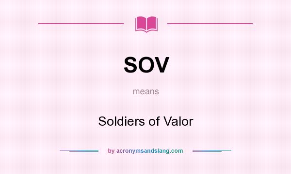 What does SOV mean? It stands for Soldiers of Valor