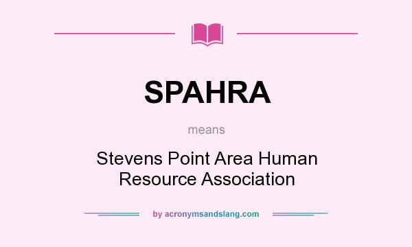 What does SPAHRA mean? It stands for Stevens Point Area Human Resource Association