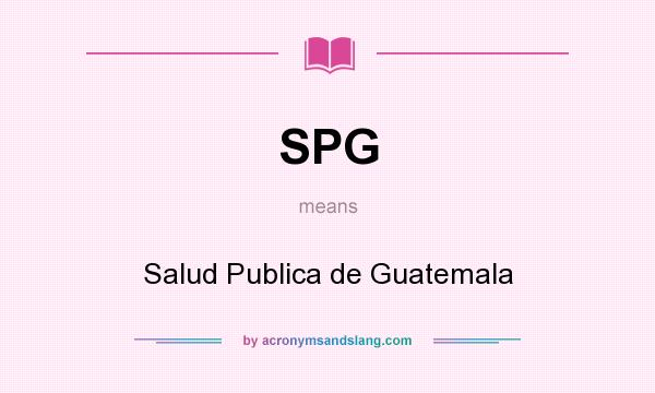What does SPG mean? It stands for Salud Publica de Guatemala