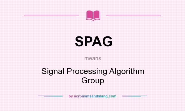 What does SPAG mean? It stands for Signal Processing Algorithm Group