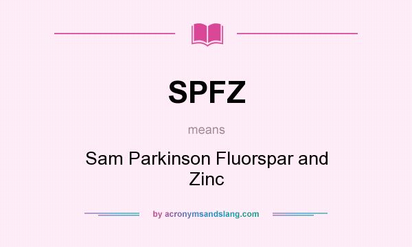What does SPFZ mean? It stands for Sam Parkinson Fluorspar and Zinc