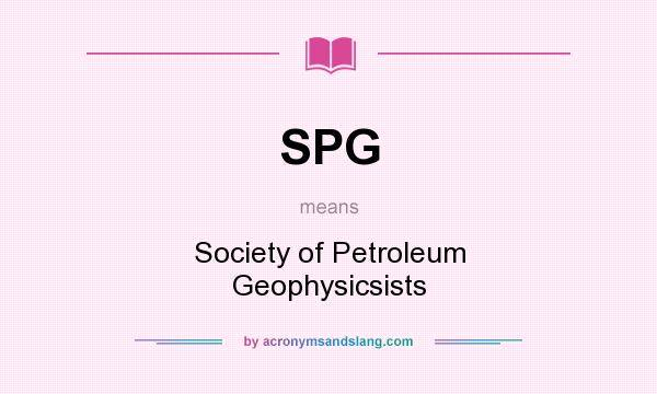 What does SPG mean? It stands for Society of Petroleum Geophysicsists