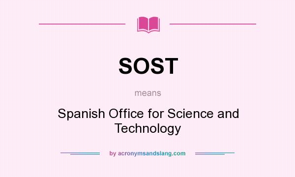 What does SOST mean? It stands for Spanish Office for Science and Technology