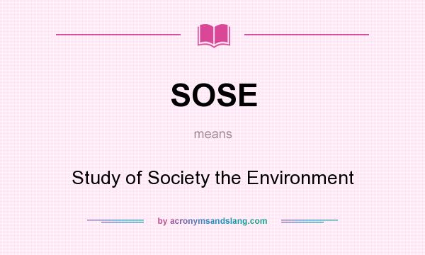 What does SOSE mean? It stands for Study of Society the Environment