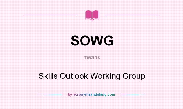 What does SOWG mean? It stands for Skills Outlook Working Group