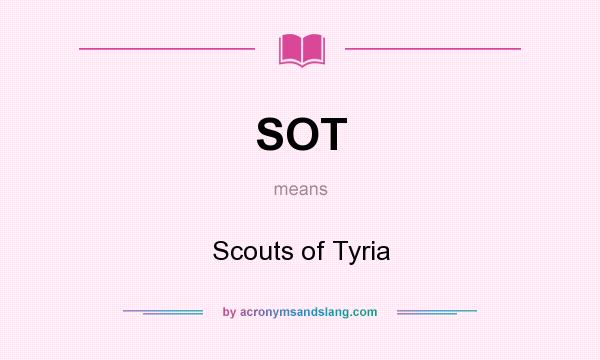 What does SOT mean? It stands for Scouts of Tyria