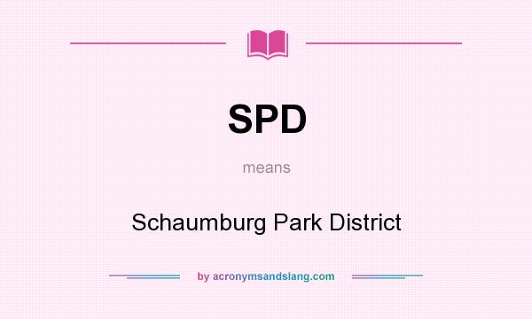 What does SPD mean? It stands for Schaumburg Park District