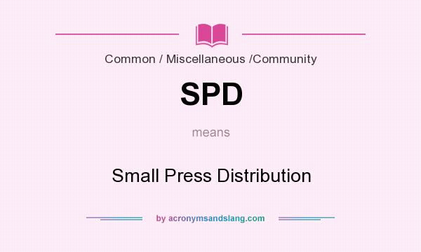 What does SPD mean? It stands for Small Press Distribution