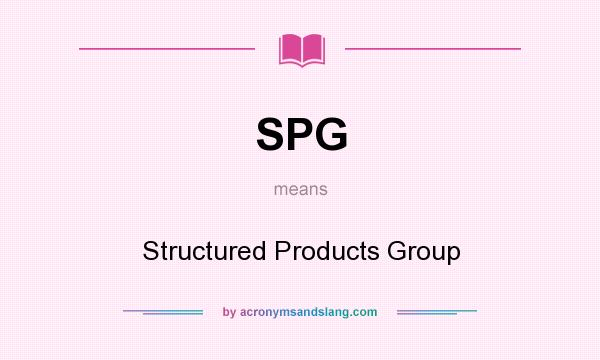 What does SPG mean? It stands for Structured Products Group